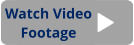 Watch Video Footage