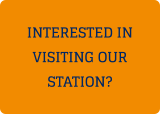 INTERESTED IN VISITING OUR STATION?